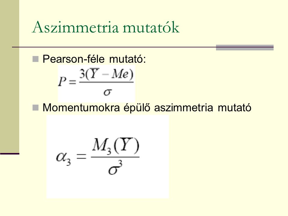 Aszimmetria mutatók Pearson-féle mutató: