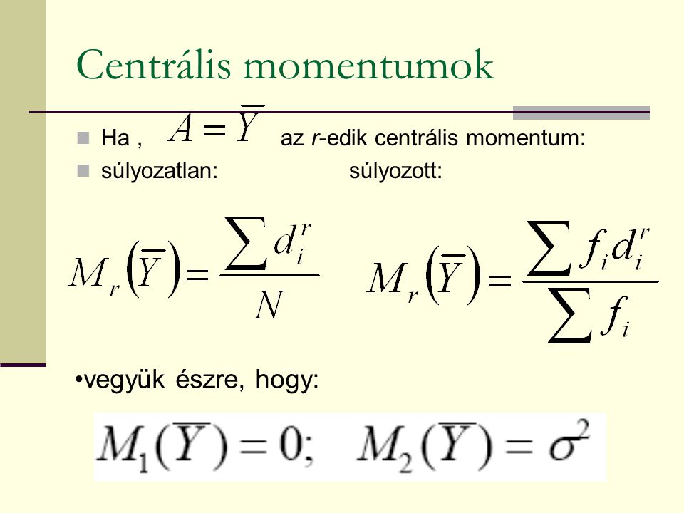 Centrális momentumok vegyük észre, hogy: