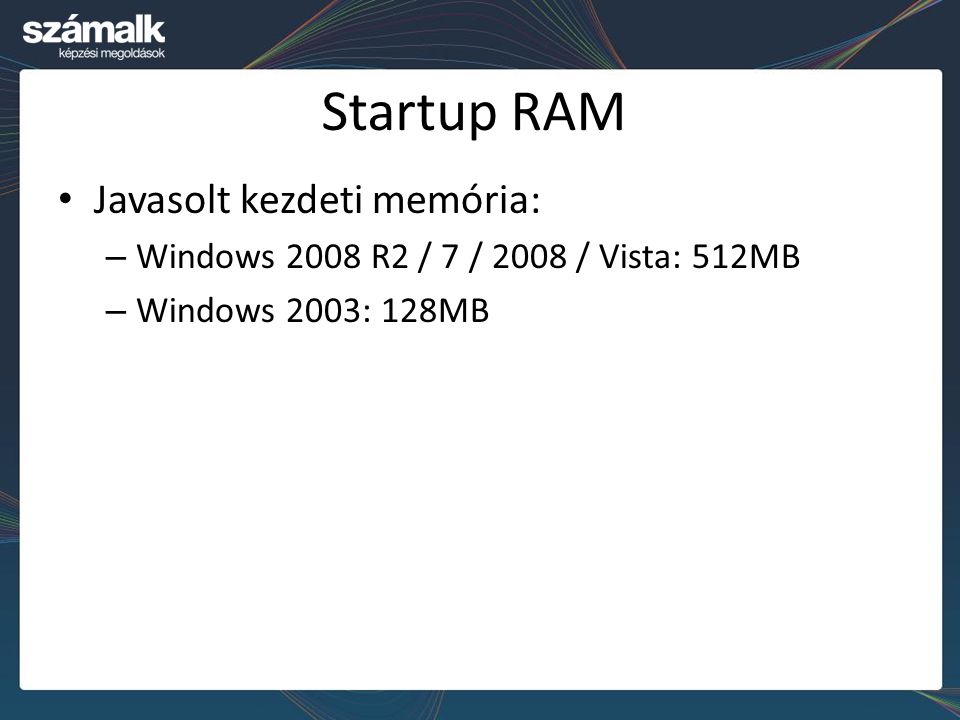 Startup RAM Javasolt kezdeti memória: