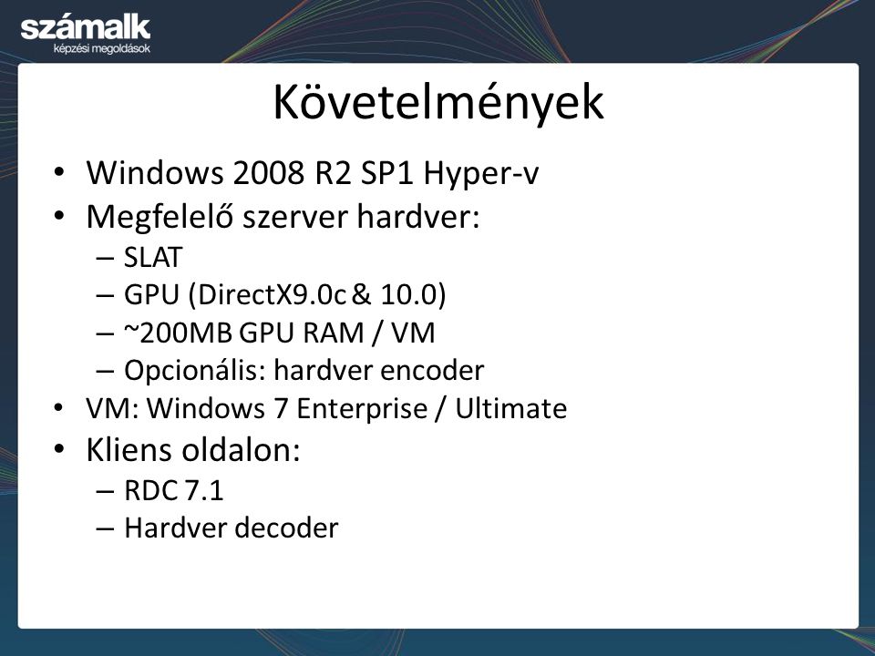 Követelmények Windows 2008 R2 SP1 Hyper-v Megfelelő szerver hardver: