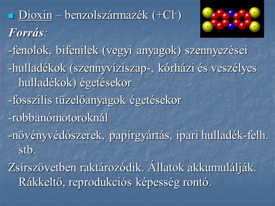Dioxin – benzolszármazék (+Cl-)