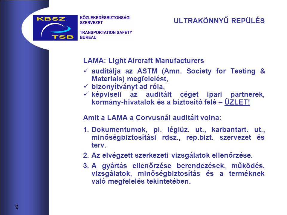 ULTRAKÖNNYŰ REPÜLÉS LAMA: Light Aircraft Manufacturers. auditálja az ASTM (Amn. Society for Testing & Materials) megfelelést,