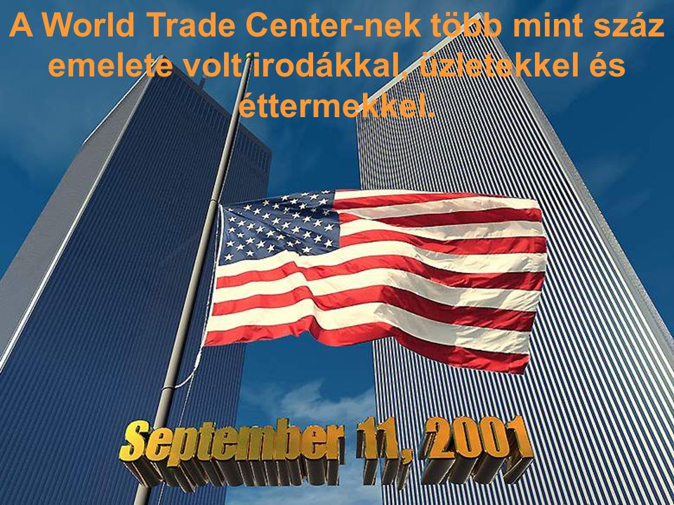 A World Trade Center-nek több mint száz emelete volt irodákkal, üzletekkel és éttermekkel.