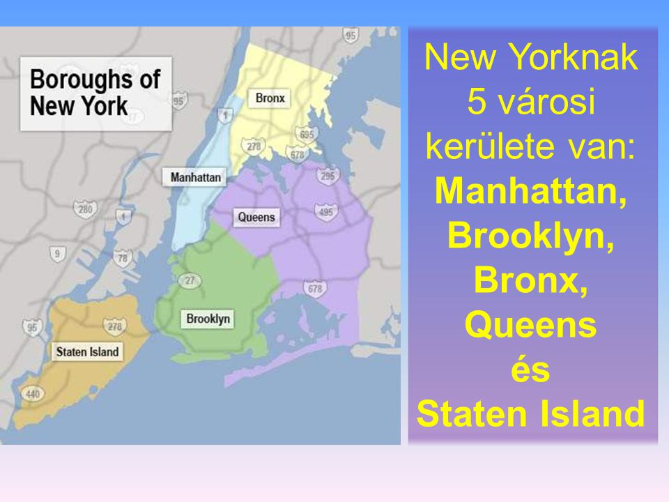 New Yorknak 5 városi kerülete van: Manhattan, Brooklyn, Bronx, Queens