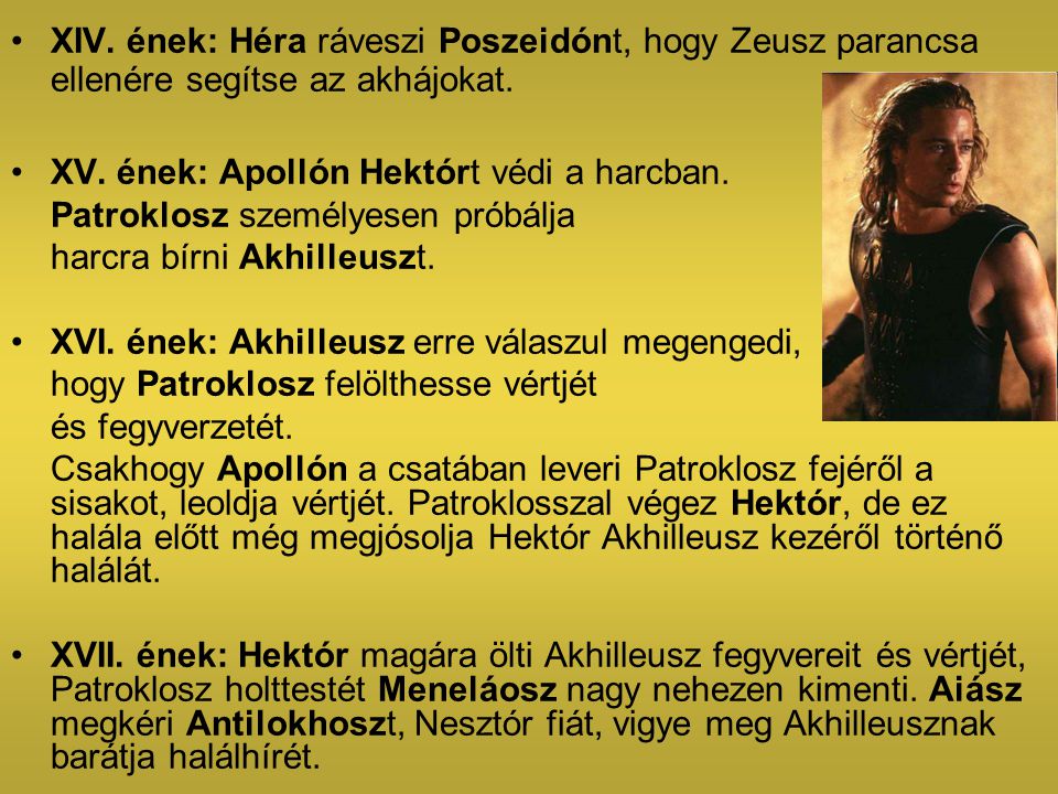 XIV. ének: Héra ráveszi Poszeidónt, hogy Zeusz parancsa ellenére segítse az akhájokat.