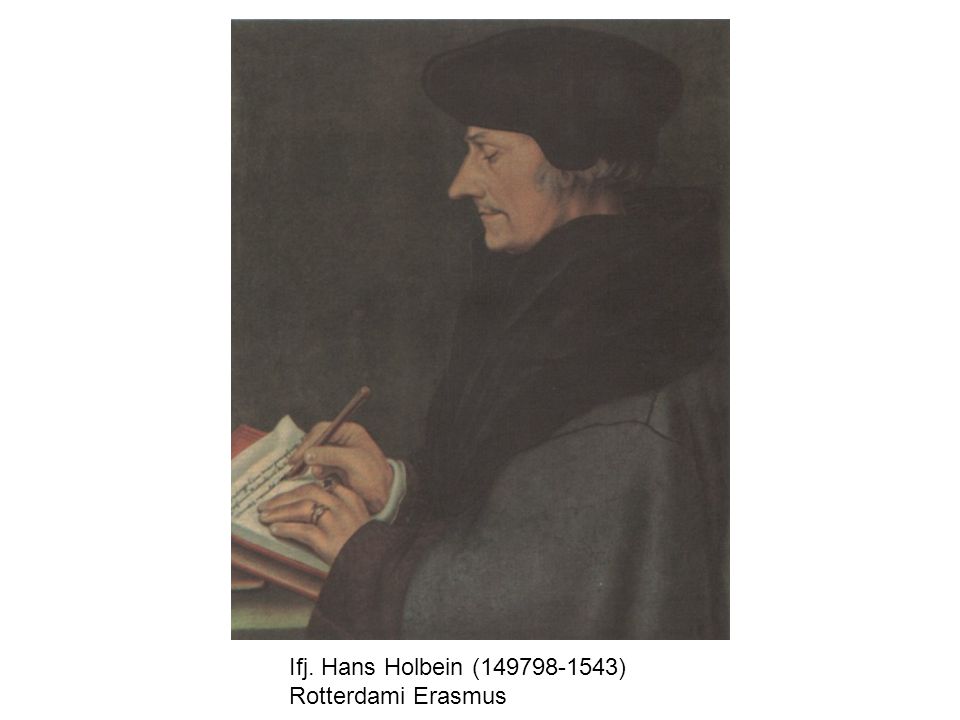 Ifj. Hans Holbein ( ) Rotterdami Erasmus