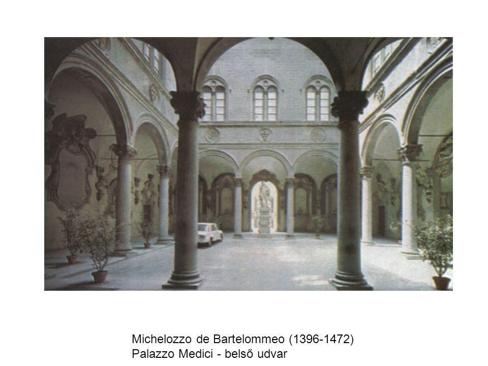 Michelozzo de Bartelommeo ( ) Palazzo Medici - belső udvar