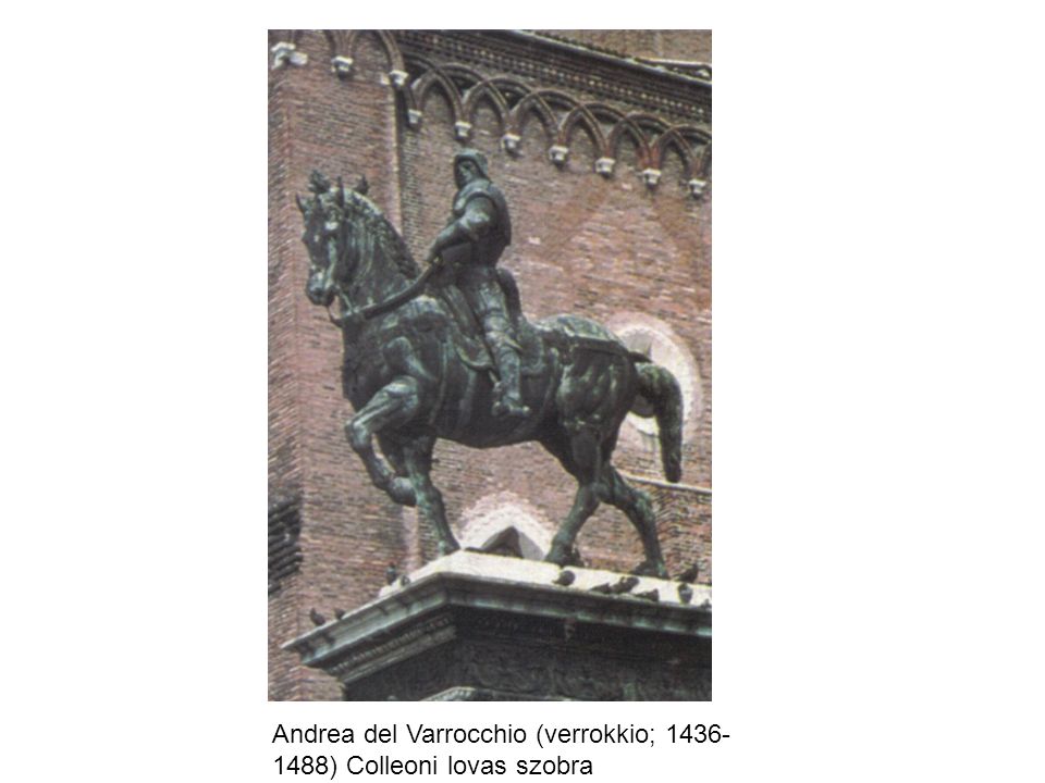 Andrea del Varrocchio (verrokkio; ) Colleoni lovas szobra
