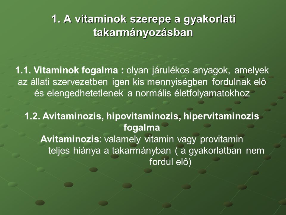 1. A vitaminok szerepe a gyakorlati takarmányozásban