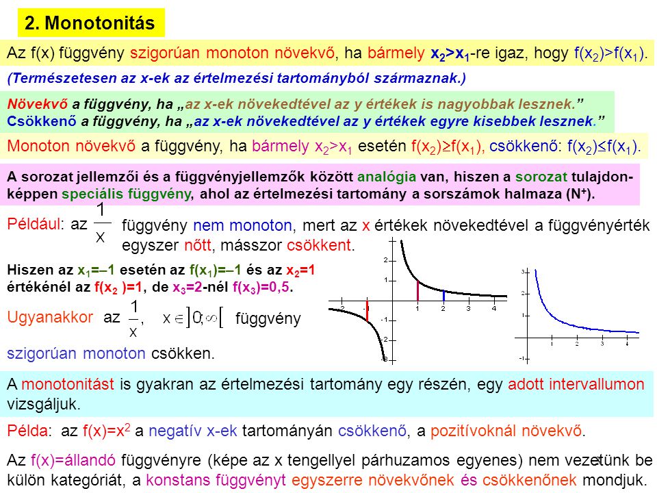 2. Monotonitás Az f(x) függvény szigorúan monoton növekvő, ha bármely x2>x1-re igaz, hogy f(x2)>f(x1).