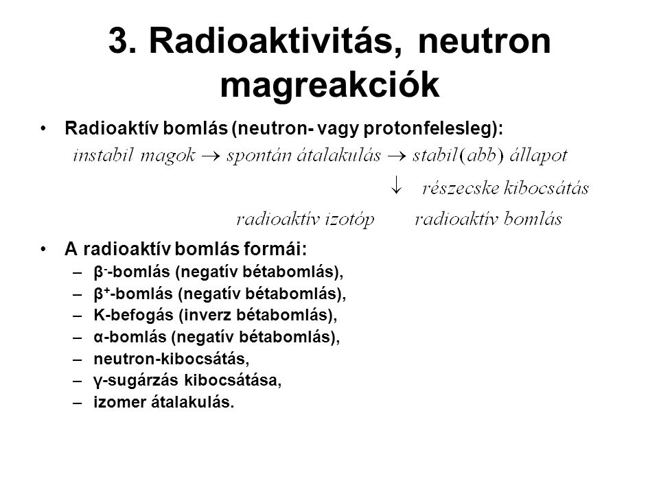 3. Radioaktivitás, neutron magreakciók