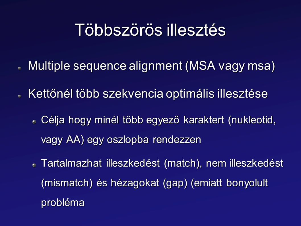 Többszörös illesztés Multiple sequence alignment (MSA vagy msa)