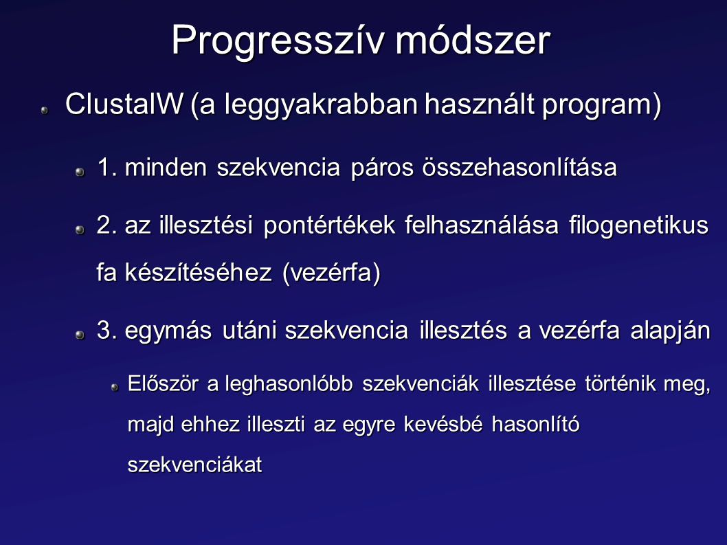 Progresszív módszer ClustalW (a leggyakrabban használt program)