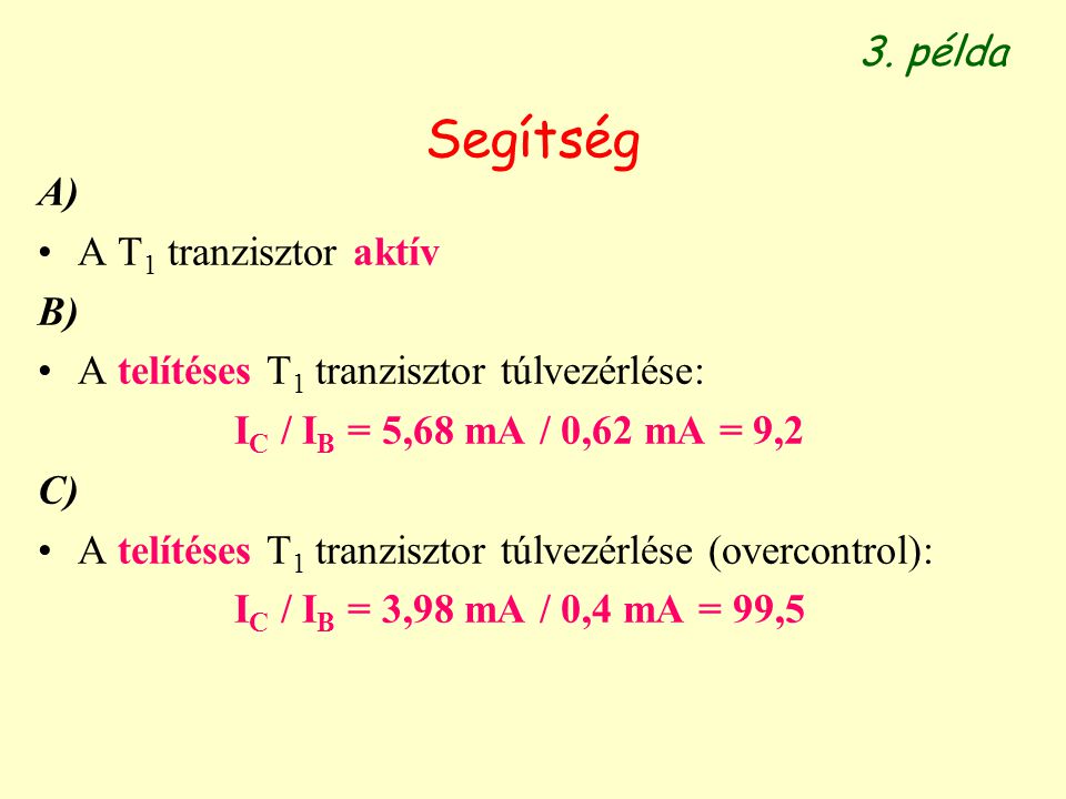 Segítség 3. példa A) A T1 tranzisztor aktív B)