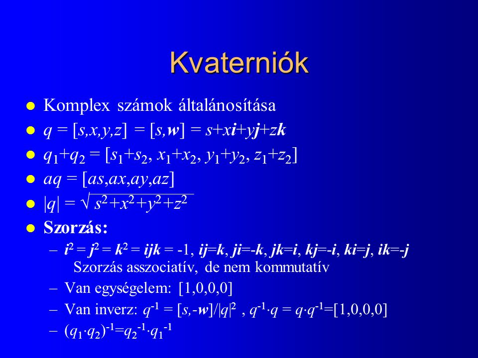 Kvaterniók Komplex számok általánosítása
