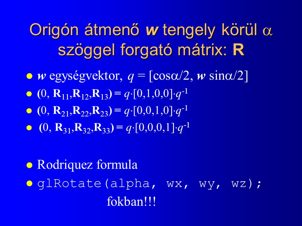 Origón átmenő w tengely körül  szöggel forgató mátrix: R