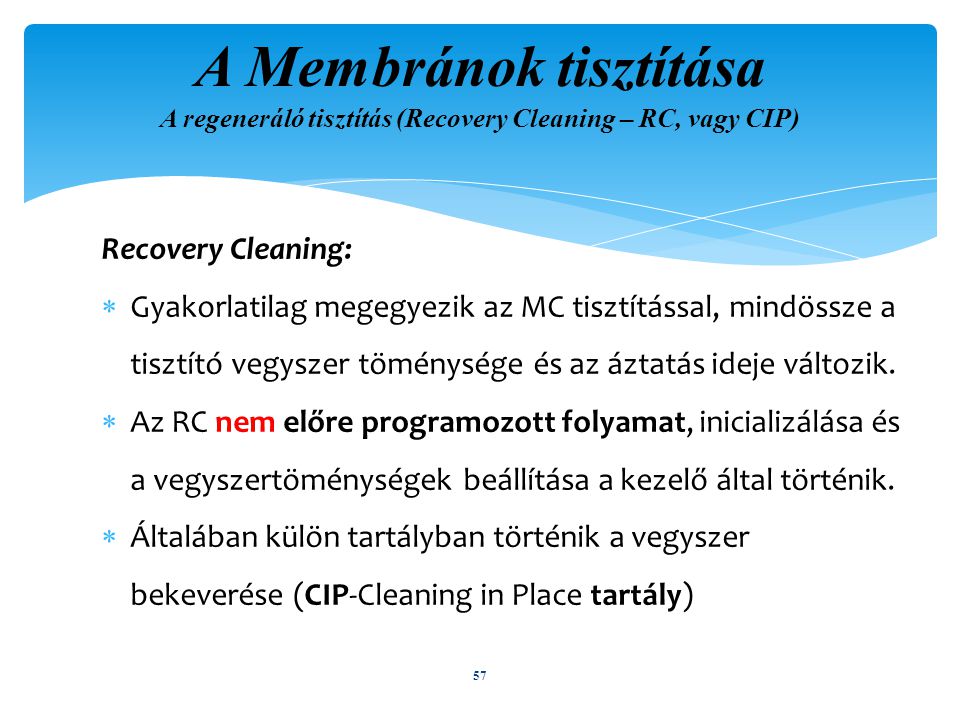 A Membránok tisztítása A regeneráló tisztítás (Recovery Cleaning – RC, vagy CIP)