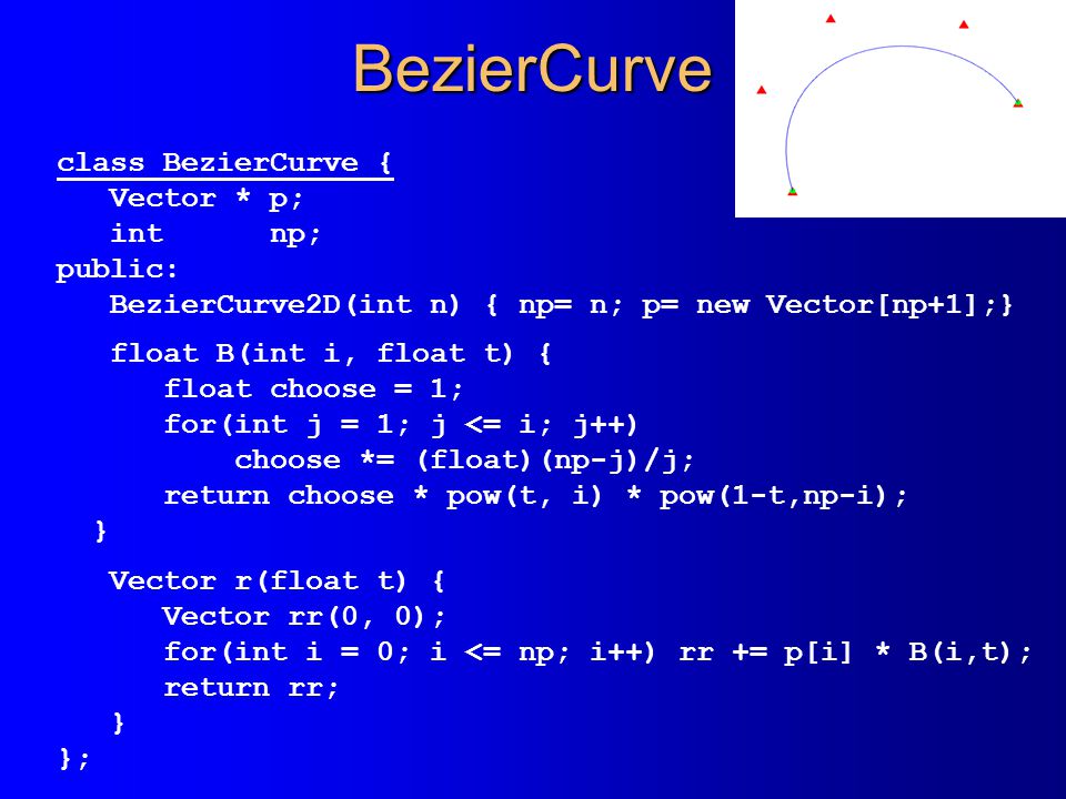BezierCurve class BezierCurve { Vector * p; int np; public: