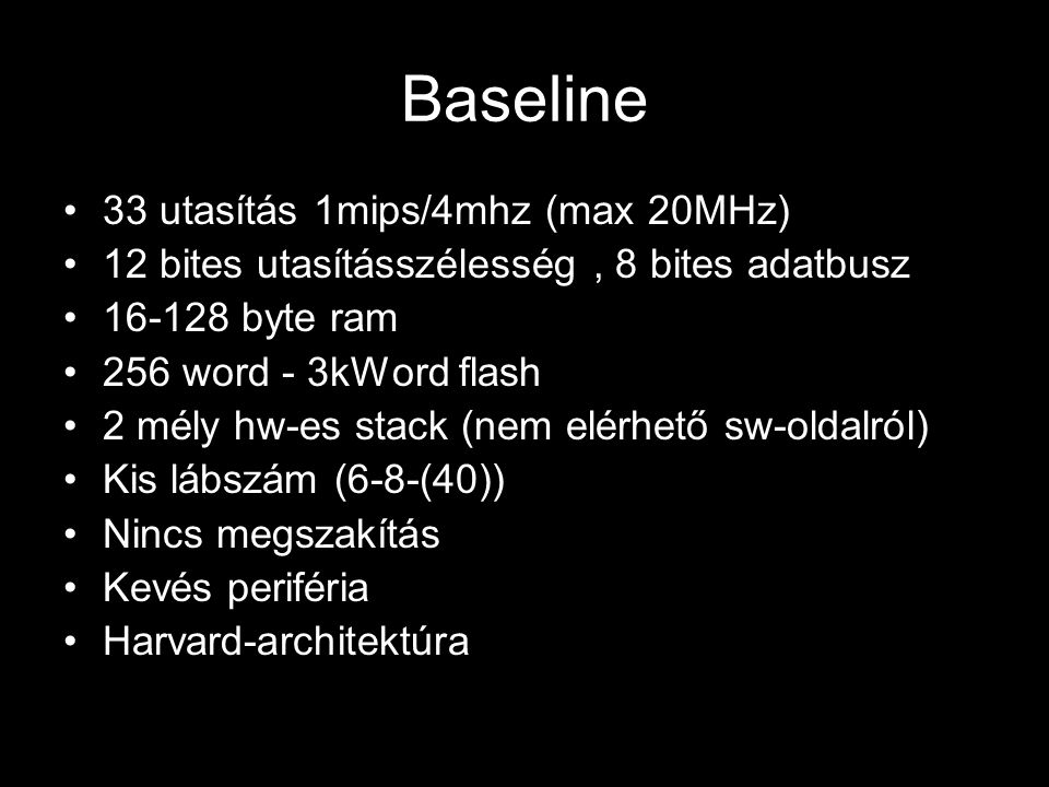 Baseline 33 utasítás 1mips/4mhz (max 20MHz)