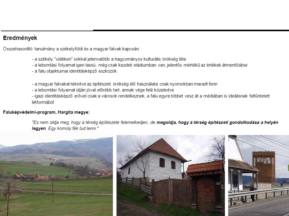 Eredmények Összehasonlító tanulmány a székelyföldi és a magyar falvak kapcsán: