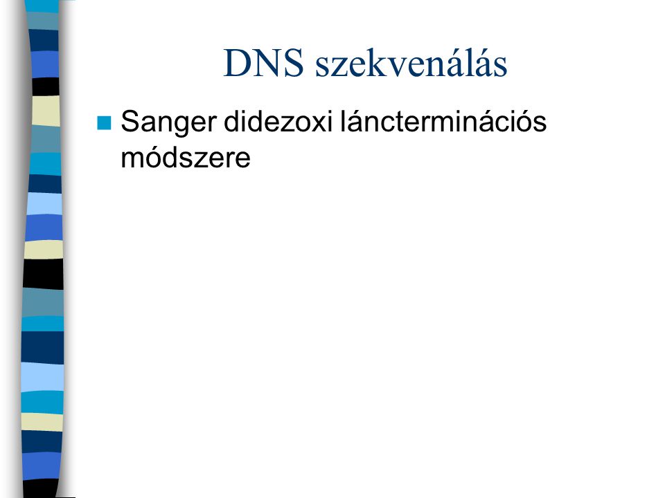 DNS szekvenálás Sanger didezoxi láncterminációs módszere