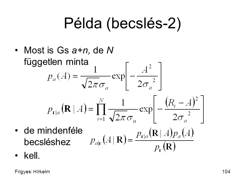 Példa (becslés-2) Most is Gs a+n, de N független minta