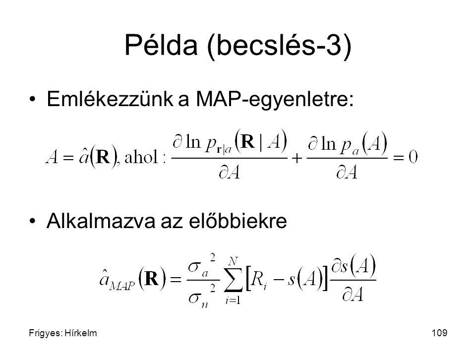 Példa (becslés-3) Emlékezzünk a MAP-egyenletre: