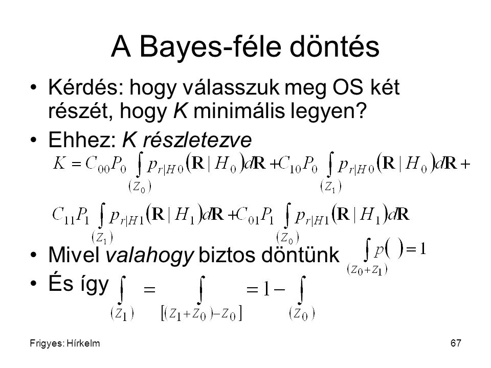 A Bayes-féle döntés Kérdés: hogy válasszuk meg OS két részét, hogy K minimális legyen Ehhez: K részletezve.