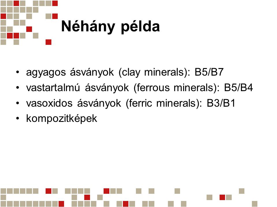 Néhány példa agyagos ásványok (clay minerals): B5/B7