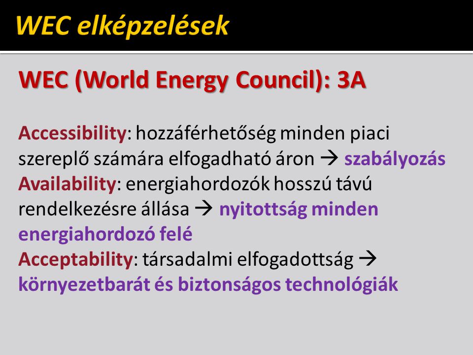WEC elképzelések WEC (World Energy Council): 3A