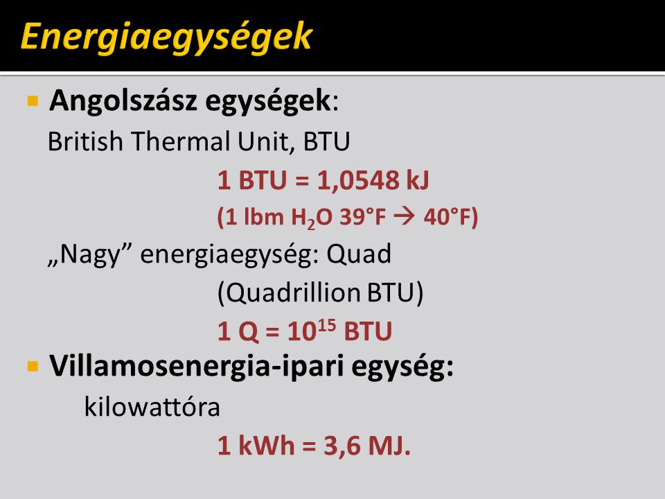 Energiaegységek Angolszász egységek: Villamosenergia-ipari egység:
