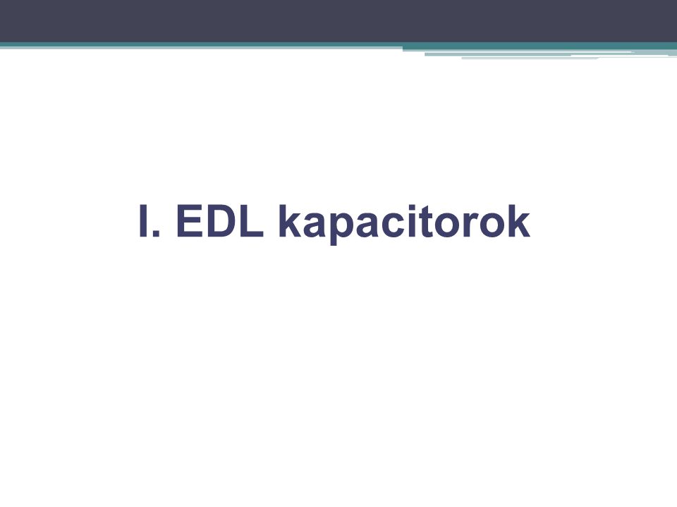 I. EDL kapacitorok