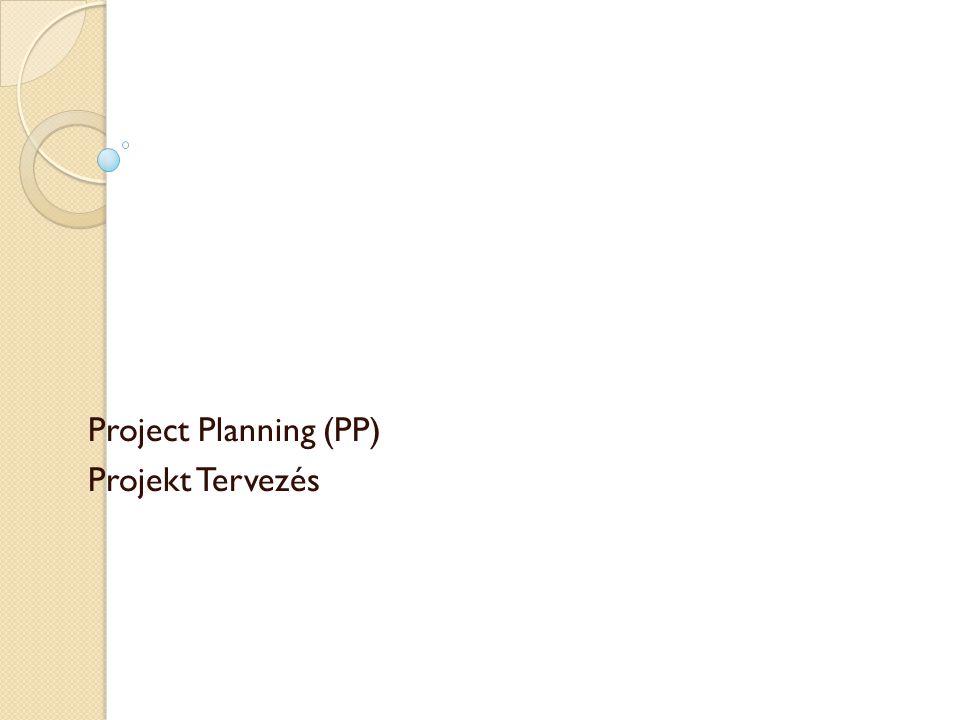 Project Planning (PP) Projekt Tervezés