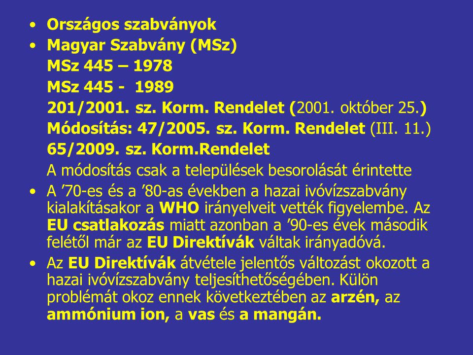 Országos szabványok Magyar Szabvány (MSz) MSz 445 – MSz /2001. sz. Korm. Rendelet (2001. október 25.)