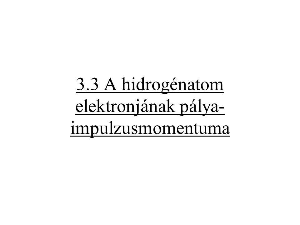 3.3 A hidrogénatom elektronjának pálya-impulzusmomentuma