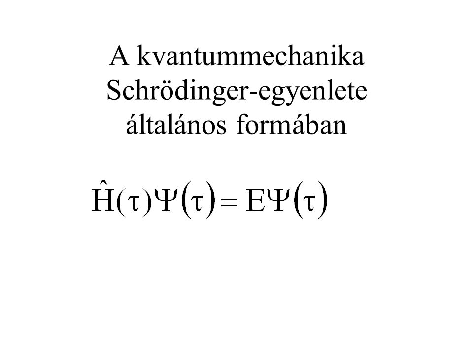 A kvantummechanika Schrödinger-egyenlete általános formában