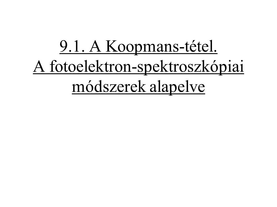 9.1. A Koopmans-tétel. A fotoelektron-spektroszkópiai módszerek alapelve