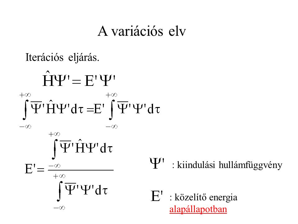 A variációs elv Iterációs eljárás. : kiindulási hullámfüggvény