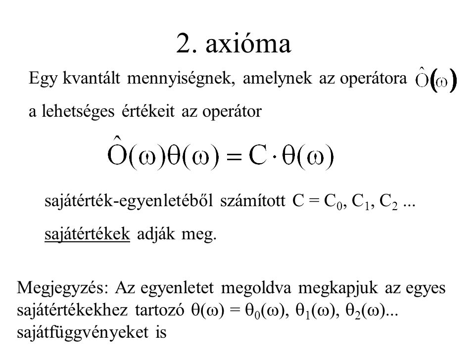 2. axióma Egy kvantált mennyiségnek, amelynek az operátora