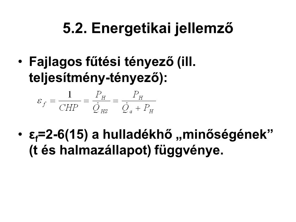 5.2. Energetikai jellemző Fajlagos fűtési tényező (ill.