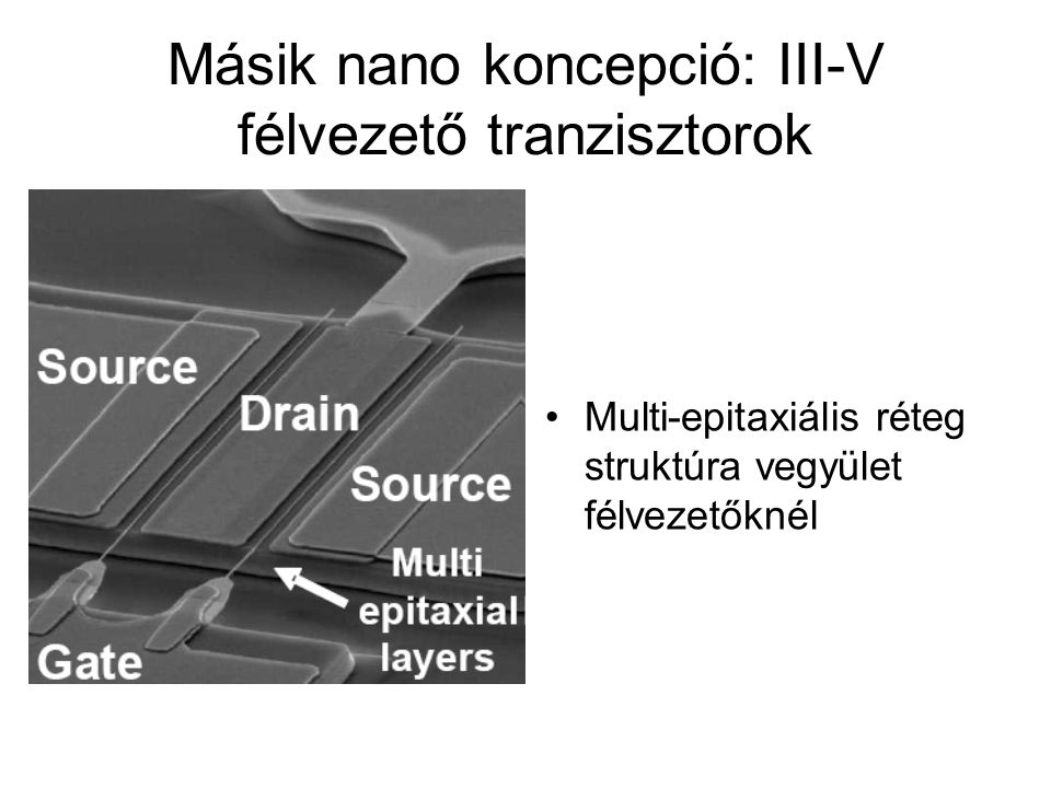 Másik nano koncepció: III-V félvezető tranzisztorok