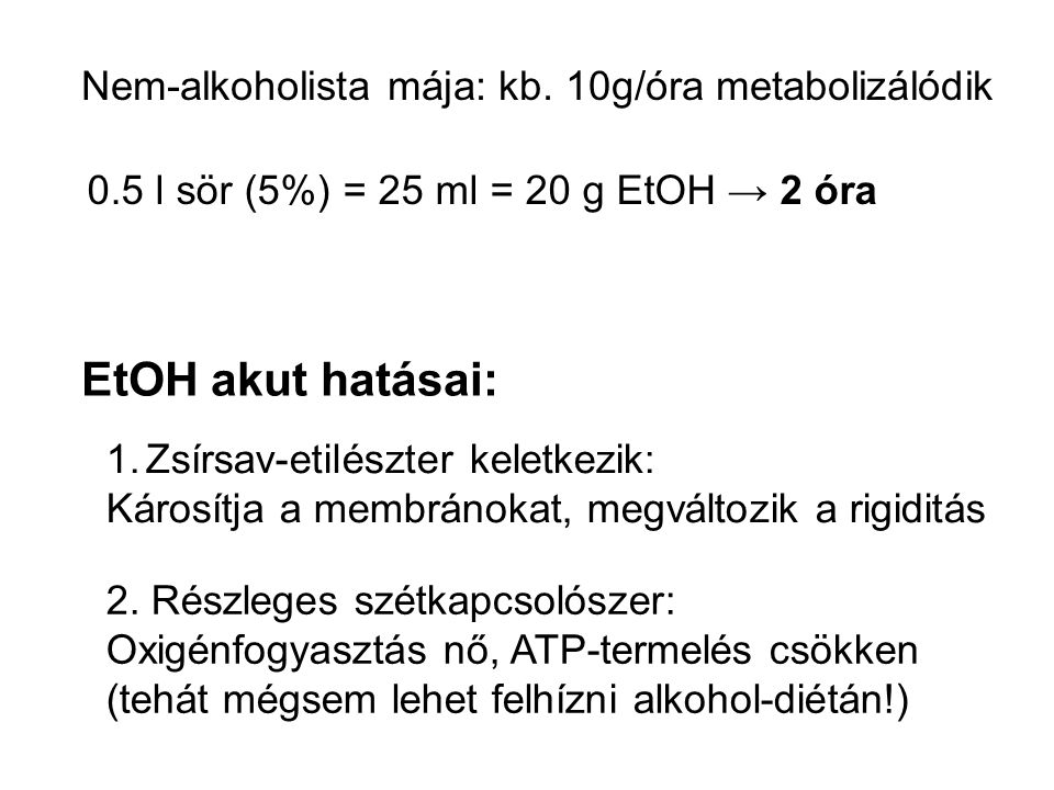 EtOH akut hatásai: Nem-alkoholista mája: kb. 10g/óra metabolizálódik