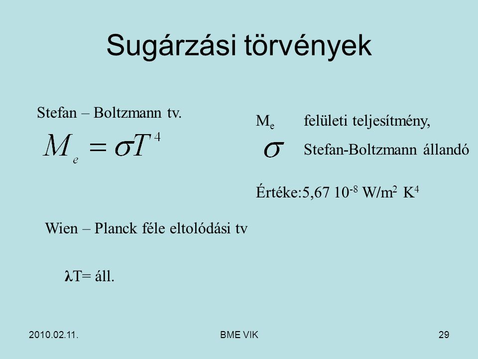 Sugárzási törvények Stefan – Boltzmann tv. Me felületi teljesítmény,