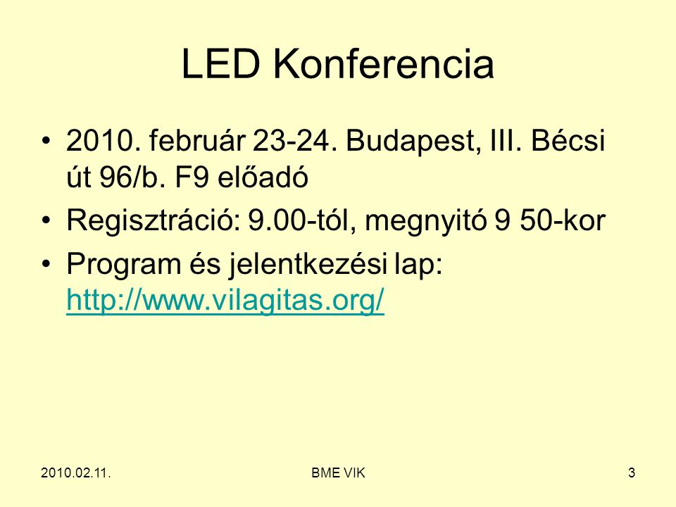 LED Konferencia február Budapest, III. Bécsi út 96/b. F9 előadó Regisztráció: 9.00-tól, megnyitó 9 50-kor.