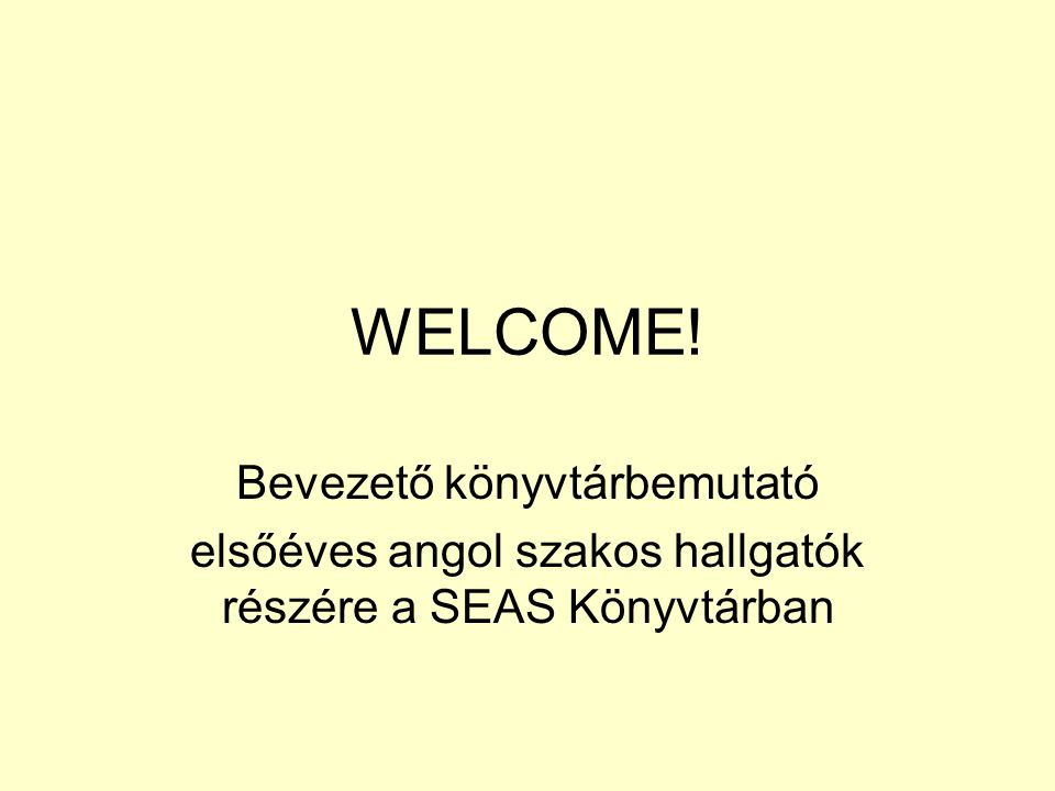 WELCOME! Bevezető könyvtárbemutató