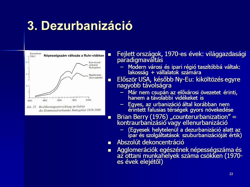 3. Dezurbanizáció Fejlett országok, 1970-es évek: világgazdasági paradigmaváltás.