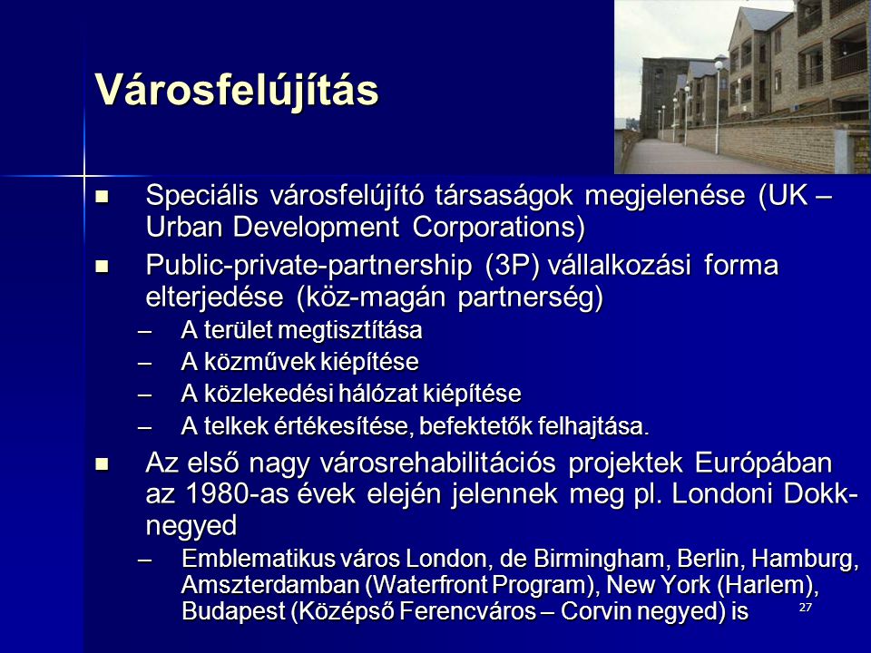 Városfelújítás Speciális városfelújító társaságok megjelenése (UK – Urban Development Corporations)