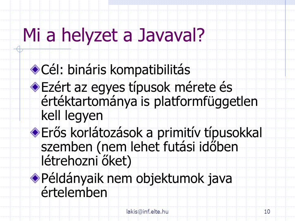 Mi a helyzet a Javaval Cél: bináris kompatibilitás