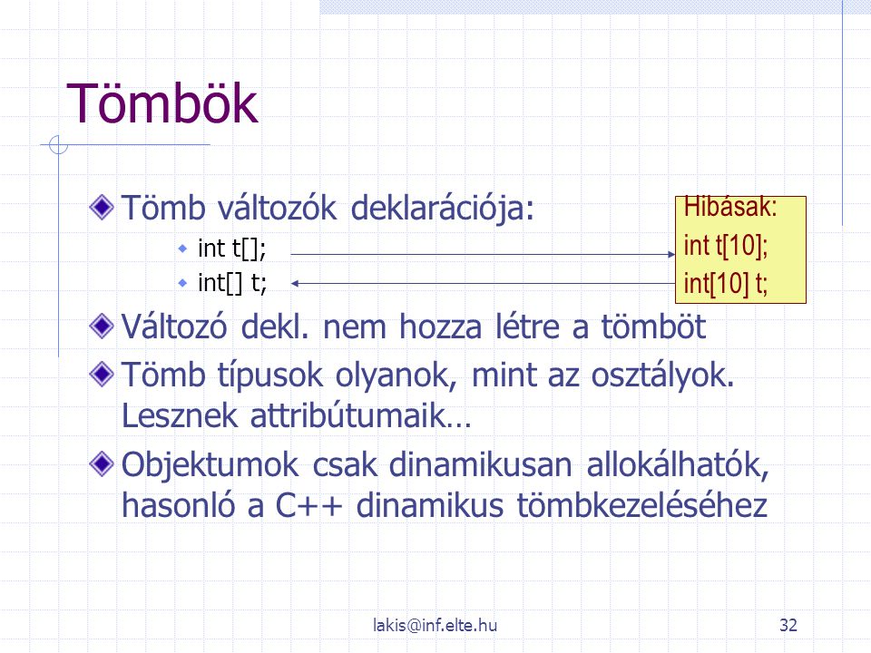 Tömbök Tömb változók deklarációja: