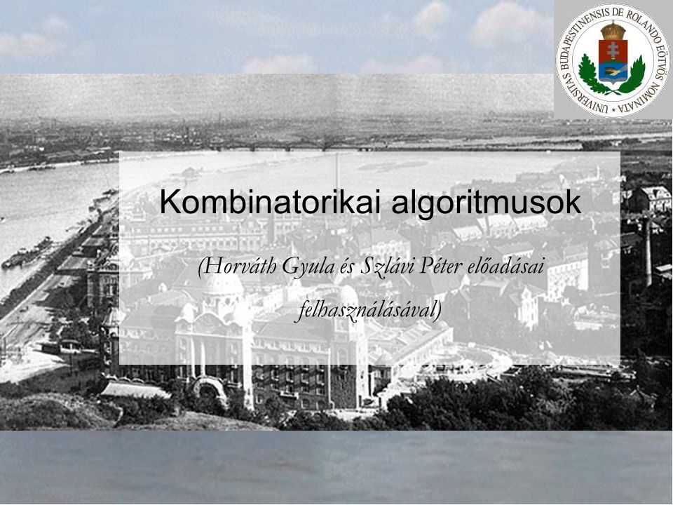 INFOÉRA Kombinatorikai algoritmusok (Horváth Gyula és Szlávi Péter előadásai felhasználásával)